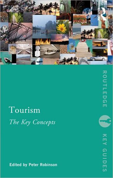 Tourism: The Key Concepts - Routledge Key Guides - Peter Robinson - Books - Taylor & Francis Ltd - 9780415677936 - July 30, 2012