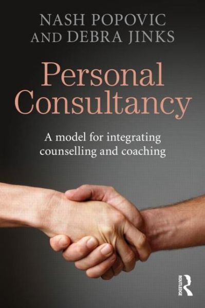 Cover for Popovic, Nash (University of East London) · Personal Consultancy: A model for integrating counselling and coaching (Paperback Book) (2013)