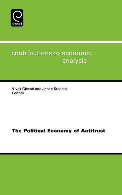 Cover for Vivek Ghosal · The Political Economy of Antitrust - Contributions to Economic Analysis (Hardcover Book) (2007)