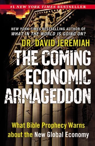 The Coming Economic Armageddon: What Bible Prophecy Warns About the New Global Economy - David Jeremiah - Kirjat - FaithWords - 9780446565936 - keskiviikko 10. elokuuta 2011