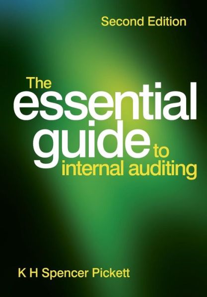 Cover for Pickett, K. H. Spencer (National School of Government, London, UK) · The Essential Guide to Internal Auditing (Paperback Book) (2011)