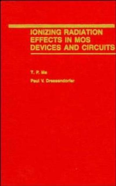 Cover for TP Ma · Ionizing Radiation Effects in MOS Devices and Circuits (Gebundenes Buch) (1989)