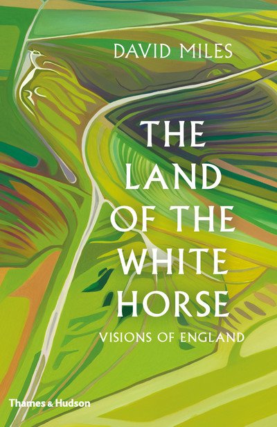 Cover for David Miles · The Land of the White Horse: Visions of England (Hardcover Book) (2019)