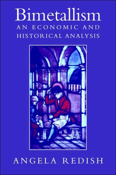 Cover for Redish, Angela (University of British Columbia, Vancouver) · Bimetallism: An Economic and Historical Analysis - Studies in Macroeconomic History (Paperback Book) (2006)