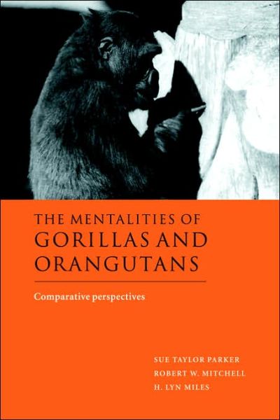 Cover for Sue Taylor Parker · The Mentalities of Gorillas and Orangutans: Comparative Perspectives (Paperback Book) (2006)