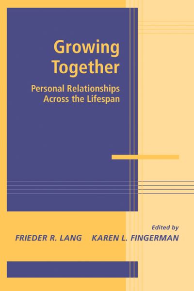 Cover for Lang, Frieder R. (Martin Luther-Universitat Halle-Wittenburg, Germany) · Growing Together: Personal Relationships across the Life Span - Advances in Personal Relationships (Paperback Book) (2009)