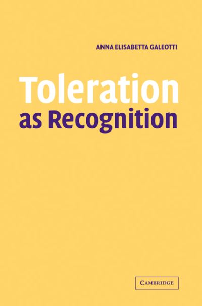 Cover for Galeotti, Anna Elisabetta (Universita degli Studi del Piemonte Orientale Amedeo Avogadro) · Toleration as Recognition (Paperback Book) (2005)