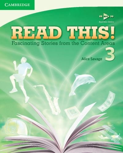 Read This! Level 3 Student's Book: Fascinating Stories from the Content Areas - Read This! - Alice Savage - Kirjat - Cambridge University Press - 9780521747936 - torstai 24. kesäkuuta 2010