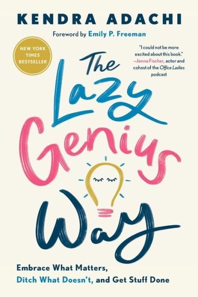 Cover for Adachi Kendra · The Lazy Genius Way: Embrace What Matters, Ditch What Doesn't, and Get Stuff Done (Pocketbok) (2021)