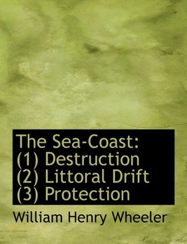 Cover for William Henry Wheeler · The Sea-coast: (1) Destruction (2) Littoral Drift (3) Protection (Pocketbok) [Large Print, Lrg edition] (2008)