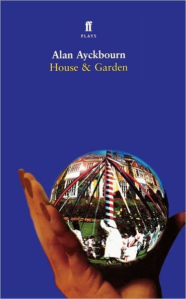 Cover for Alan Ayckbourn · House &amp; Garden: Two Plays (Paperback Bog) [1st edition] (2001)