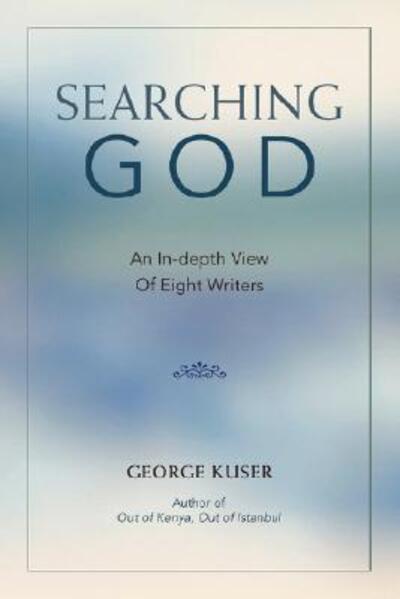 Cover for George Kuser · Searching God: an In-depth View of Eight Writers (Paperback Book) (2008)