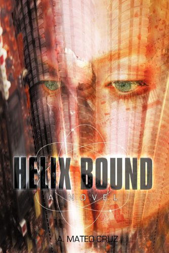 Cover for Mateo Cruz A. Mateo Cruz · Helix Bound (Hardcover Book) (2010)