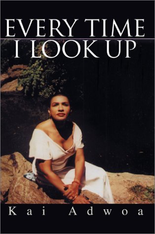Cover for Kai Adwoa · Every Time I Look Up (Gebundenes Buch) (2002)