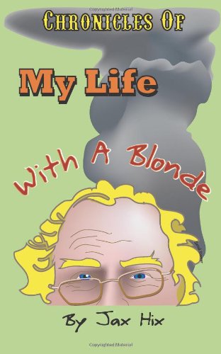 Cover for Jax Hix · Chronicles of My Life with a Blonde (Paperback Book) (2011)