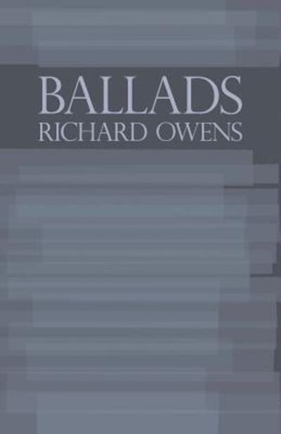 Ballads - Richard Owens - Książki - Punctum Books - 9780615983936 - 3 czerwca 2015