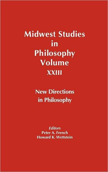 Cover for PA French · New Directions in Philosophy, Volume XXIII - Midwest Studies in Philosophy (Innbunden bok) [Volume XXIII edition] (2000)