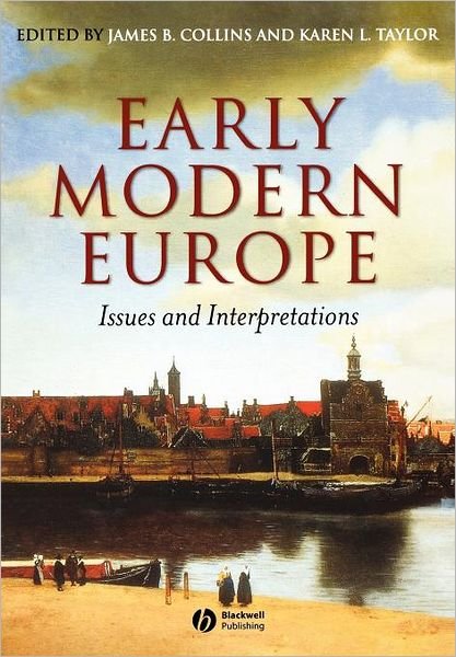 Early Modern Europe: Issues and Interpretations - JB Collins - Bøger - John Wiley and Sons Ltd - 9780631228936 - 26. august 2005