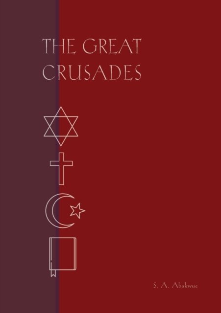 Cover for S a Abakwue · The Great Crusades (Pocketbok) (2021)