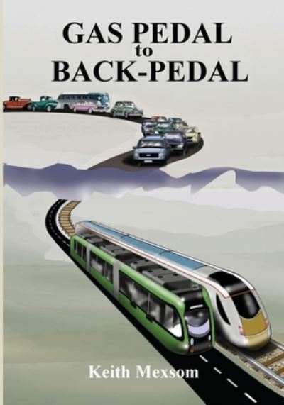 Cover for Keith Mexsom · Gas Pedal to Back-Pedal : The Second Century of Auckland Transport (Paperback Book) (2021)