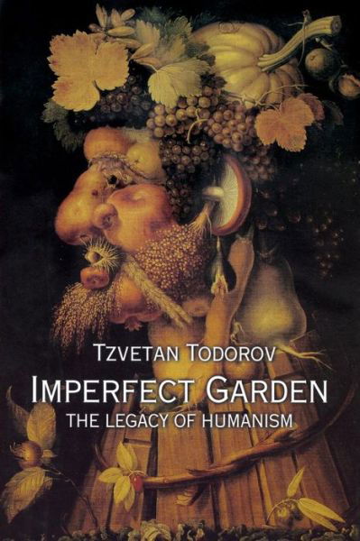 Cover for Tzvetan Todorov · Imperfect Garden: The Legacy of Humanism (Pocketbok) (2014)