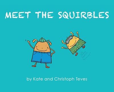 Cover for Kate Teves · Meet the Squirbles: The Adventures of Percy &amp; Pip (Hardcover Book) (2018)