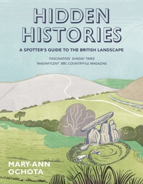Cover for Mary-Ann Ochota · Hidden Histories: A Spotter's Guide to the British Landscape (Paperback Book) (2018)