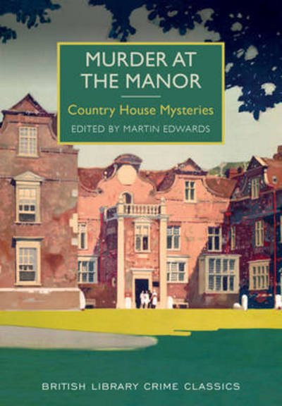 Cover for Martin Edwards · Murder at the Manor: Country House Mysteries - British Library Crime Classics (Paperback Book) (2016)