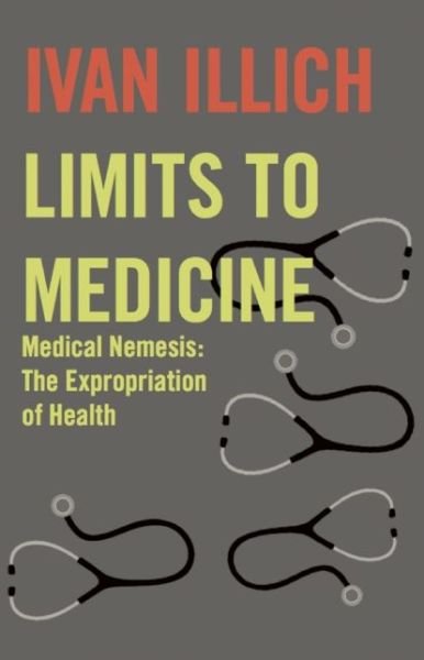 Cover for Ivan Illich · Limits to Medicine: Medical Nemesis - The Expropriation of Health (Paperback Book) [New edition] (2001)