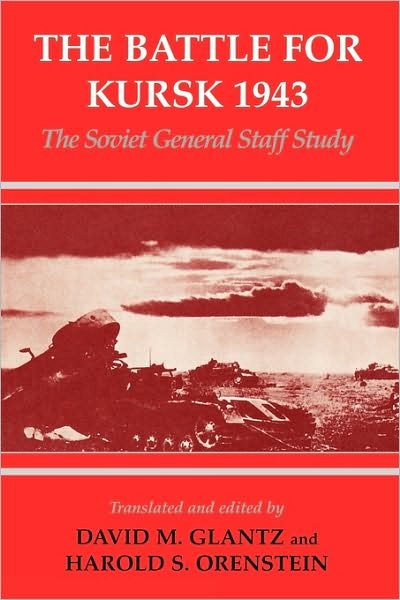 Cover for David M. Glantz · The Battle for Kursk, 1943: The Soviet General Staff Study - Soviet Russian Study of War (Pocketbok) (1999)