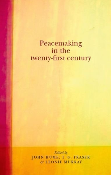Peacemaking in the Twenty-First Century - John Hume - Bücher - Manchester University Press - 9780719087936 - 31. Oktober 2013