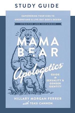 Mama Bear Apologetics Guide to Sexuality and Gender Identity Study Guide: Empower Your Kids to Understand and Live out God’s Design; Updated and Expanded - Hillary Morgan Ferrer - Books - Harvest House Publishers,U.S. - 9780736990936 - September 9, 2025