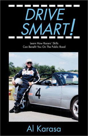 Cover for Al Karasa · Drive Smart!: Learn How Racers' Skills Can Benefit You on the Public Road (Paperback Book) (2001)