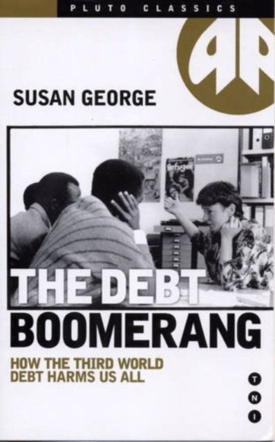 Cover for Susan George · The Debt Boomerang: How Third World Debt Harms Us All - Transnational Institute (Hardcover Book) (1991)