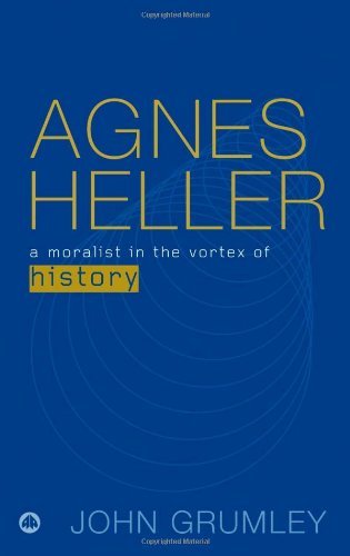 John Grumley · Agnes Heller: A Moralist in the Vortex of History (Paperback Bog) [Text is Free of Markings edition] (2004)