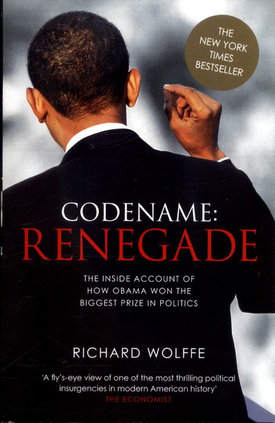 Cover for Richard Wolffe · Codename: Renegade: The Inside Account of How Obama Won the Biggest Prize in Politics (Paperback Book) (2017)