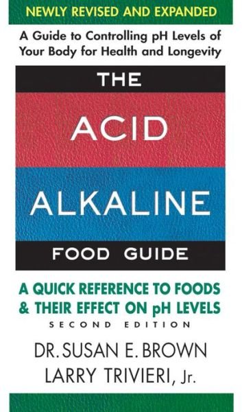 Cover for Brown, Susan (Susan Brown) · Acid Alkaline Food Guide - Second Edition: A Quick Reference to Foods &amp; Their Effect on Ph Levels (Taschenbuch) [2 Revised edition] (2013)