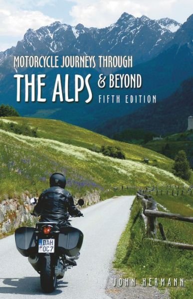 Motorcycle Journeys: Motorcycle Journeys Through the Alps and Beyond - John Hermann - Livros - Motorbooks International - 9780760366936 - 13 de agosto de 2019