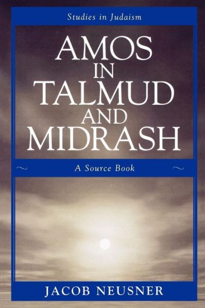 Cover for Jacob Neusner · Amos in Talmud and Midrash: A Source Book - Studies in Judaism (Paperback Book) (2006)