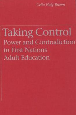 Cover for Celia Haig-Brown · Taking Control: Power and Contradiction in First Nations Adult Education (Paperback Book) (1995)