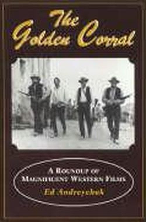 Cover for Ed Andreychuk · The Golden Corral: Roundup of Magnificent Western Films (Paperback Book) (1997)