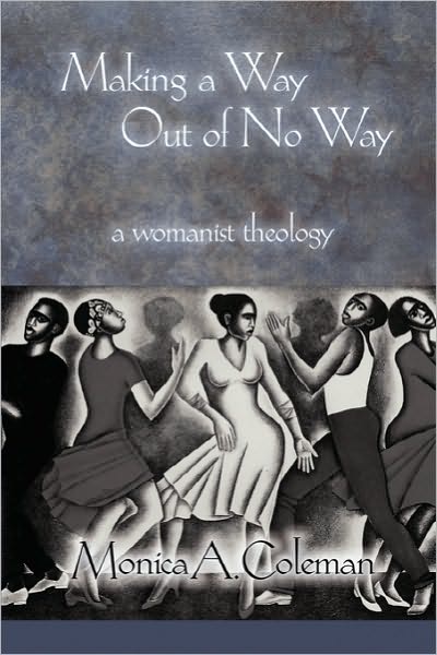 Cover for Monica A. Coleman · Making a Way Out of No Way: A Womanist Theology - Innovations: African American Religious Thought (Paperback Book) (2008)