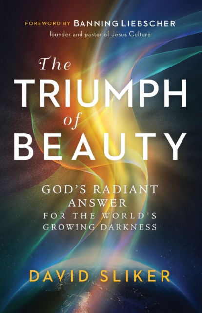 Cover for David Sliker · The Triumph of Beauty – God's Radiant Answer for the World's Growing Darkness (Paperback Book) (2022)