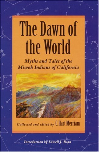 Cover for C. Hart Merriam · The Dawn of the World: Myths and Tales of the Miwok Indians of California (Paperback Book) (1993)