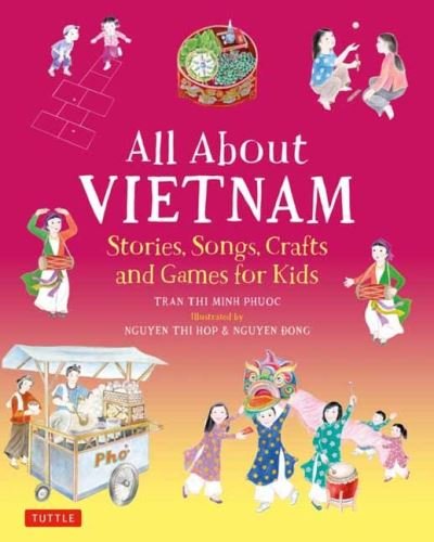 Cover for Phuoc Thi Minh Tran · All About Vietnam: Projects &amp; Activities for Kids: Learn About Vietnamese Culture with Stories, Songs, Crafts and Games (Hardcover bog) (2022)