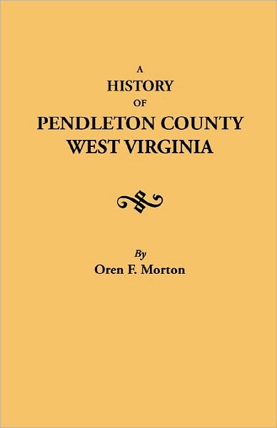 Cover for Oren Frederic Morton · A History of Pendleton County, West Virginia (Paperback Book) (2010)