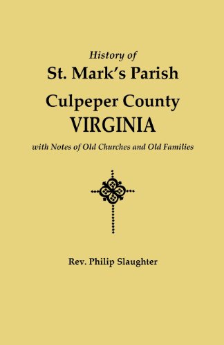 Cover for Philip Slaughter · History of St. Mark's Parish, Culpeper County, Virginia, with Notes of Old Churches and Old Families (Paperback Book) (2012)