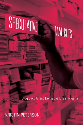 Cover for Kristin Peterson · Speculative Markets: Drug Circuits and Derivative Life in Nigeria - Experimental Futures (Hardcover Book) (2014)