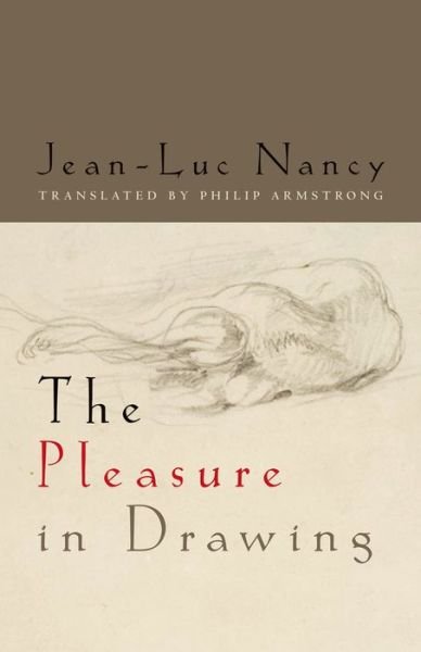 Cover for Jean-Luc Nancy · The Pleasure in Drawing (Gebundenes Buch) (2013)