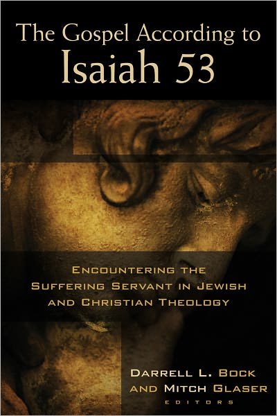 Cover for Bock, Darrell L, Ph.d. · The Gospel According to Isaiah 53: Encountering the Suffering Servant in Jewish and Christian Theology (Paperback Book) (2012)